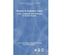 Women in Turbulent Times: Crises, Transitions and Challenges for Gender Equality (Routledge IAFFE Advances in Feminist Economics)