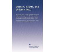 Women, infants, and children (WIC): The current crisis : hearing before the Task Force on Human Resources of the Committee on the Budget, House of ... First Congress, second session, June 27, 1990