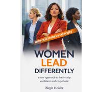 Women lead differently: A new approach to leadership: confident and empathetic