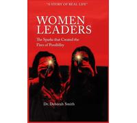 Women Leaders: The Sparks that Created the Fires of Possibility