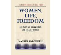 Women, Life, Freedom: Our Fight for Human Rights and Equality in Iran (Brown Democracy Medal)