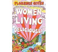 Women Living Deliciously: THE LIFE-CHANGING BOOK EVERY WOMAN DESERVES