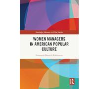 Women Managers in American Popular Culture (Routledge Advances in Film Studies)