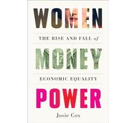 Women Money Power: The Rise and Fall of Economic Equality