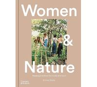 Mujeres y naturaleza – Prácticas curativas para cuerpo y alma – Thames & Hudson