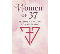 Women of 37: Become a Strong Woman of God