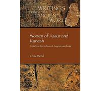 Women of Assur and Kanesh: Texts from the Archives of Assyrian Merchants (Writings from the Ancient World, 42)