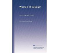 Women of Belgium: turning tragedy to triumph