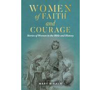 Women of Faith and Courage: Stories of Women in the Bible and History