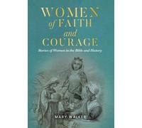 Women of Faith and Courage: Stories of Women in the Bible and History