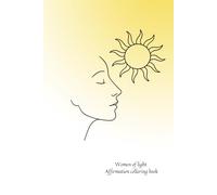 Women of light Affirmation colloring book: A guided journal with soft line-art, gentle prompts and mindful coloring moments