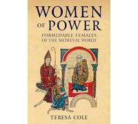 Women of Power: Formidable Females of the Medieval World