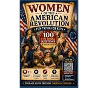 Women Of The American Revolution: Fun Trivia for Kids