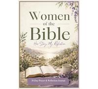 Women of the Bible: 30 Day Prayer & Reflection Journal