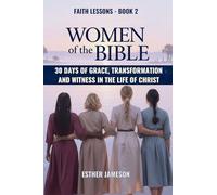 Women of the Bible: 30 Days of Grace, Transformation, and Witness in the Life of Christ: 2 (Faith Lessons)