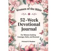 Women of the Bible: 52-Week Devotional Journal: A KJV Devotional for Christian Women with Bible Readings and Journaling Prompts (Women’s Devotional Series)