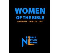 Women of the Bible: A Complete Bible Study (Northern Light Ministry Bible Study Series)