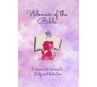 Women of the Bible: A journal for Character Study and Reflection