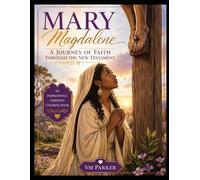 Women of the Bible: A Journey of Faith Through the New Testament: An Inspirational Christian Coloring Book Beautiful Illustrations Celebrating the Life, Faith, Hope, and Devotion of Mary Magdalene