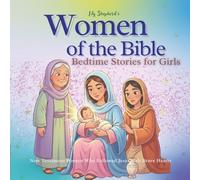 Women of the Bible Bedtime Stories for Girls:: New Testament Women Who Followed Jesus with Brave Hearts (Ages 4-9)