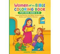 Women of the Bible Coloring Book for Kids Ages 4-8: Inspiring Stories and Bible Verses About Brave and Faithful Women - Fun Christian Activity Book for Girls and Boys