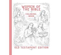 Women of the Bible Coloring Book Old Testament Edition: For Teens and Adults