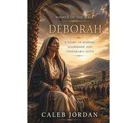 Women of the Bible: Deborah: A Story of Wisdom, Leadership, and Unshakable Faith: 6