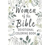 Women of the Bible: Devotional Adult Coloring Book for Women & Grown-Ups: 40 Faith-Based Daily Devotions and Inspirational Biblical Designs for ... Relief (The Perfect Gift for Christian Women)