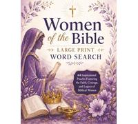 Women of the Bible Large Print Word Search: 64 Inspirational Puzzles Featuring the Faith, Courage, and Legacy of Biblical Women