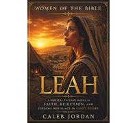 Women of the Bible: Leah: A Story of God’s Unfailing Love, True Worth, and Finding Joy Beyond Rejection