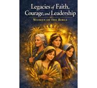 Women of the Bible: Legacies, Faith, and Leadership: She is clothed with Strength and dignity Proverbs 31:25 (The Way Series: Mentoring, Restoration, and Mission in the Local Church)
