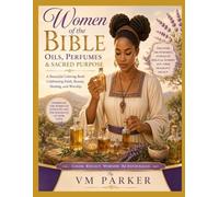 Women of the Bible: Oils, Perfumes & Sacred Purpose: A Beautiful Coloring Book Celebrating Faith, Beauty, Healing, and Worship