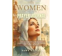 Women of the Bible Prayer Journal: 100 Guided Prayers Inspired By the Women of the Bible