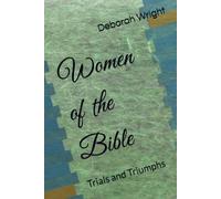 Women of the Bible: Trials and Triumphs