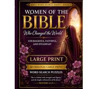 Women of the Bible Who Changed the World: Large Print Word Search Puzzles Celebrating Courageous, Faithful, and Steadfast Women of Scripture (Bible Word Search Series)
