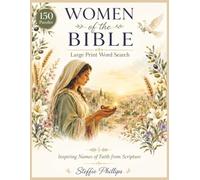 Women of the Bible Word Search: 150 Large Print Puzzles Celebrating Faithful Women of Scripture - A Relaxing Christian Activity Book for Women, Seniors, and Adults