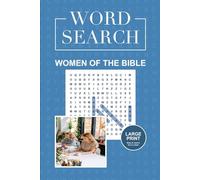 Women of the Bible Word Search: Biblical Heroines and Their Stories in Puzzle Form: 55 Challenging Word Search Puzzles Featuring the Faithful Women of ... (Biblical Characters Word Search Collection)