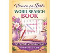 Women of the Bible Word Search Book; 50 Puzzles with Solutions for Teens and Adults: Women of the Bible Word Search Book I 50 Puzzles with Solutions for Teens and Adults I 8.5x11 in I 63 pages