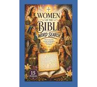 Women of the Bible Word Search: Discover the Faith, Courage and Strength of Inspiring Women in Scripture (The Bible Word Search Series)