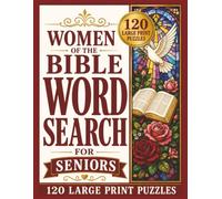 Women of the Bible Word Search for Seniors: 120 Large Print Puzzles Featuring Faithful Women, Mothers & Matriarchs, Queens & Leaders, Women Who ... Print Word Search Collection for Seniors)