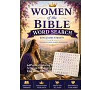 Women of the Bible Word Search Puzzle Book: 64 Puzzles Featuring the Women of Scripture from Eve to Revelation with King James References and Answer Keys (The Complete Bible Puzzle Series)