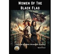 Women Of The Black Flag.: Female pirates through history. (The Pirate's Ledger)
