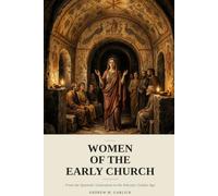 Women of the Early Church: From the Apostolic Generation to the Patristic Golden Age