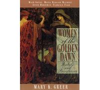 Women of the Golden Dawn: Rebels and Priestesses: Maud Gonne, Moina Bergson Mathers, Annie Horniman, Florence Farr