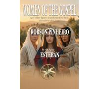 Women of the Gospel: And other figures transformed by their encounter with Jesus