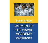 WOMEN OF THE NAVAL ACADEMY: FIFTY YEARS OF SERVICE IN NAVY BLUE AND GOLD (US SERVICE ACADEMIES)