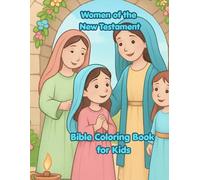 Women of the New Testament Bible Coloring Book for Kids: Bible Story Coloring Pages with Scripture References for Ages 6-10
