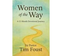 Women of the Way: A 12-Month Devotional Journey: Reflections on Faithful Women Through the Lens of Messiah’s Covenant