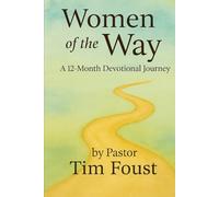 Women of the Way: A 12-Month Devotional Journey: Reflections on Faithful Women Through the Lens of Messiah’s Covenant