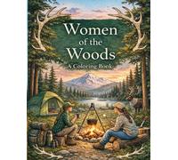 Women of the Woods Coloring Book: Strong Women, Wild Places, and the Outdoor Spirit